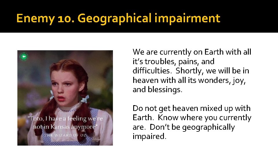 Enemy 10. Geographical impairment We are currently on Earth with all it’s troubles, pains,