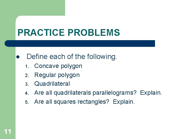 PRACTICE PROBLEMS l Define each of the following. 1. 2. 3. 4. 5. 11