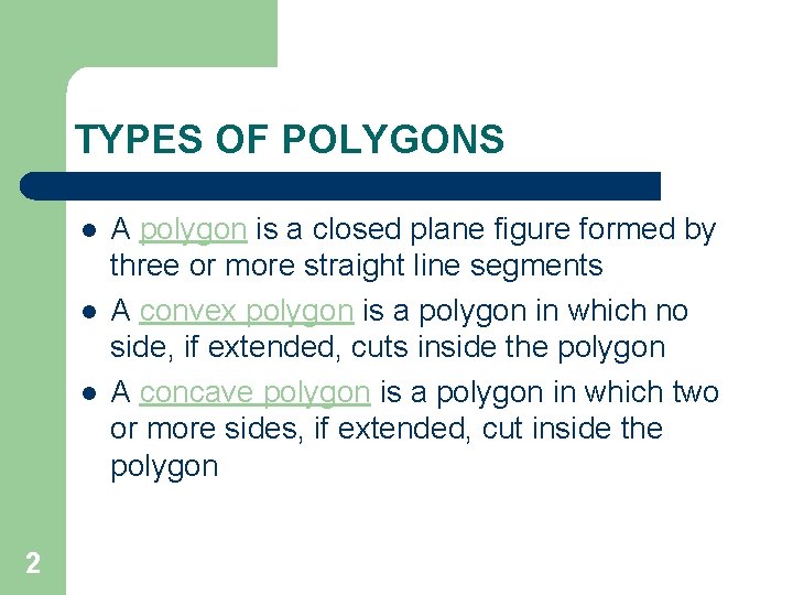 TYPES OF POLYGONS l l l 2 A polygon is a closed plane figure