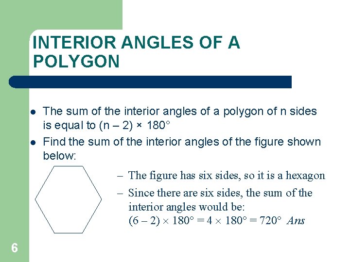 INTERIOR ANGLES OF A POLYGON l l The sum of the interior angles of