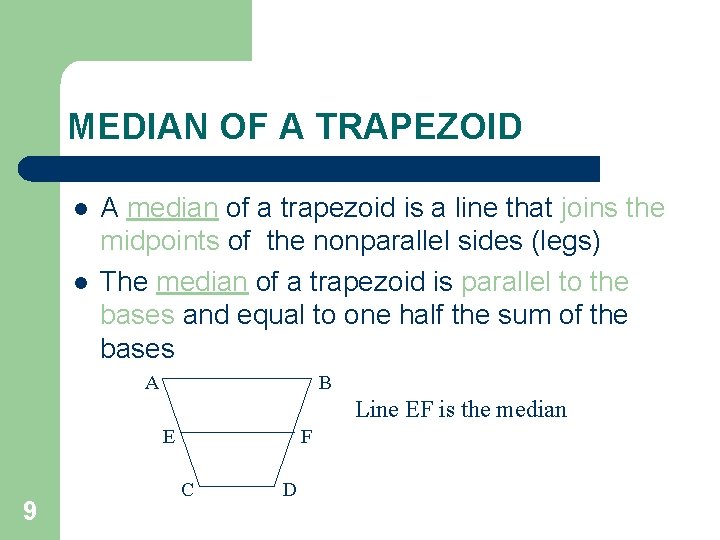 MEDIAN OF A TRAPEZOID l l A median of a trapezoid is a line