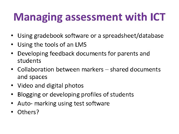 Managing assessment with ICT • Using gradebook software or a spreadsheet/database • Using the