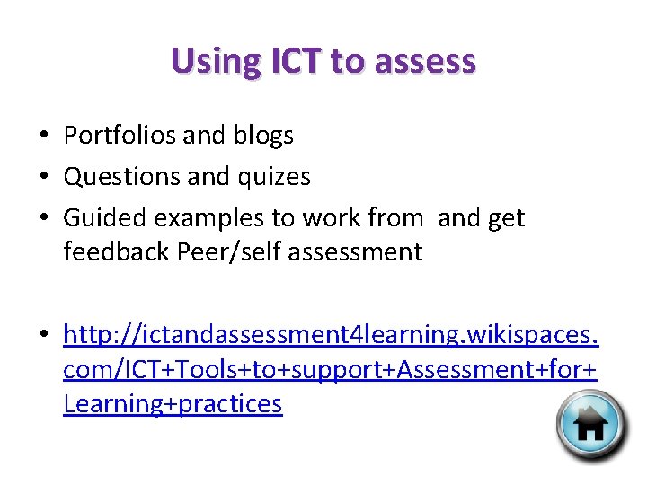 Using ICT to assess • Portfolios and blogs • Questions and quizes • Guided