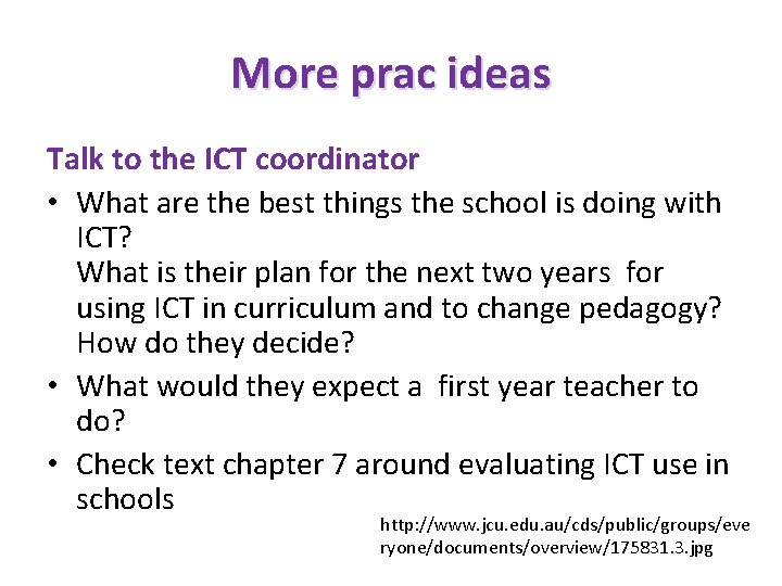 More prac ideas Talk to the ICT coordinator • What are the best things