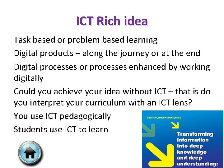 ICT Rich idea Task based or problem based learning Digital products – along the