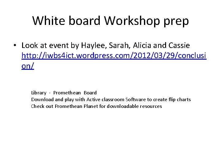 White board Workshop prep • Look at event by Haylee, Sarah, Alicia and Cassie