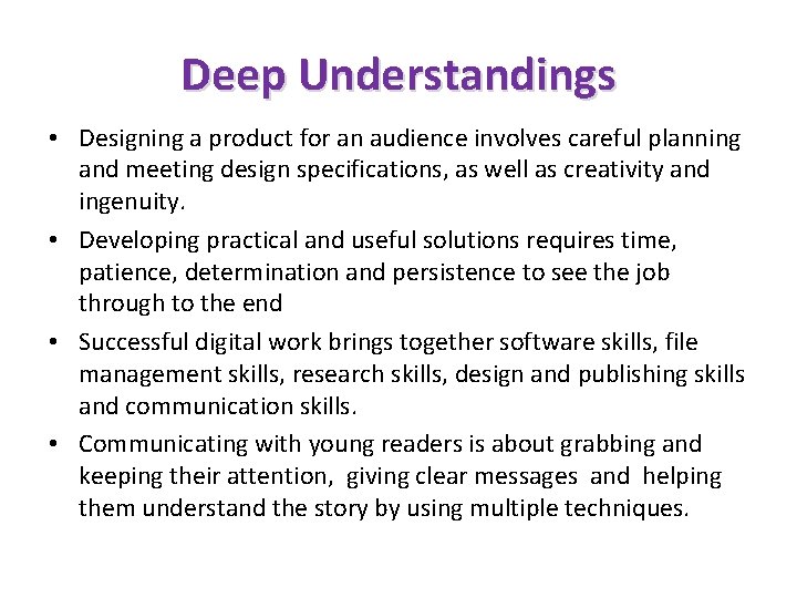 Deep Understandings • Designing a product for an audience involves careful planning and meeting