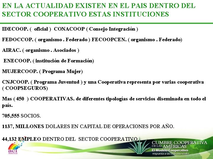 EN LA ACTUALIDAD EXISTEN EN EL PAIS DENTRO DEL SECTOR COOPERATIVO ESTAS INSTITUCIONES IDECOOP.