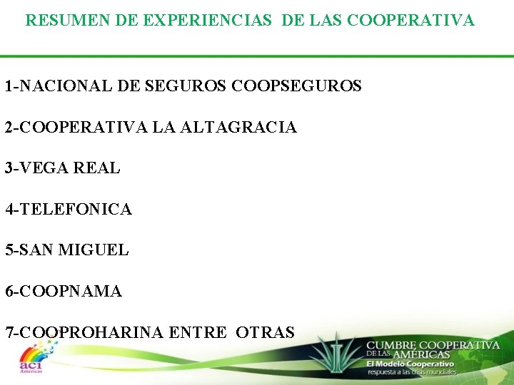 RESUMEN DE EXPERIENCIAS DE LAS COOPERATIVA 1 -NACIONAL DE SEGUROS COOPSEGUROS 2 -COOPERATIVA LA