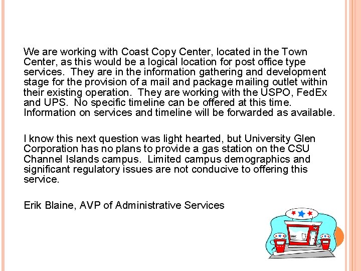 We are working with Coast Copy Center, located in the Town Center, as this