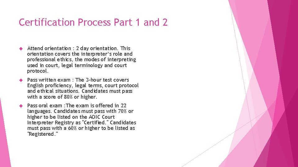 Certification Process Part 1 and 2 Attend orientation : 2 day orientation. This orientation