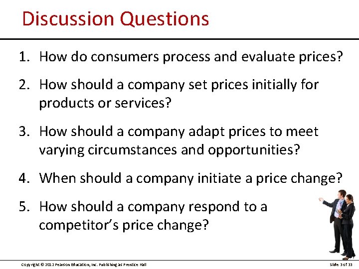Discussion Questions 1. How do consumers process and evaluate prices? 2. How should a