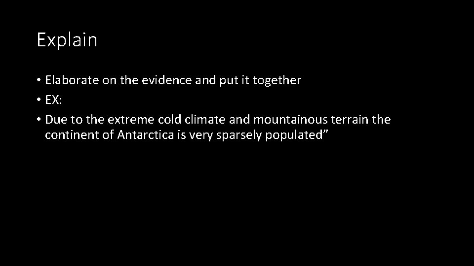 Explain • Elaborate on the evidence and put it together • EX: • Due Explain • Elaborate on the evidence and put it together • EX: • Due