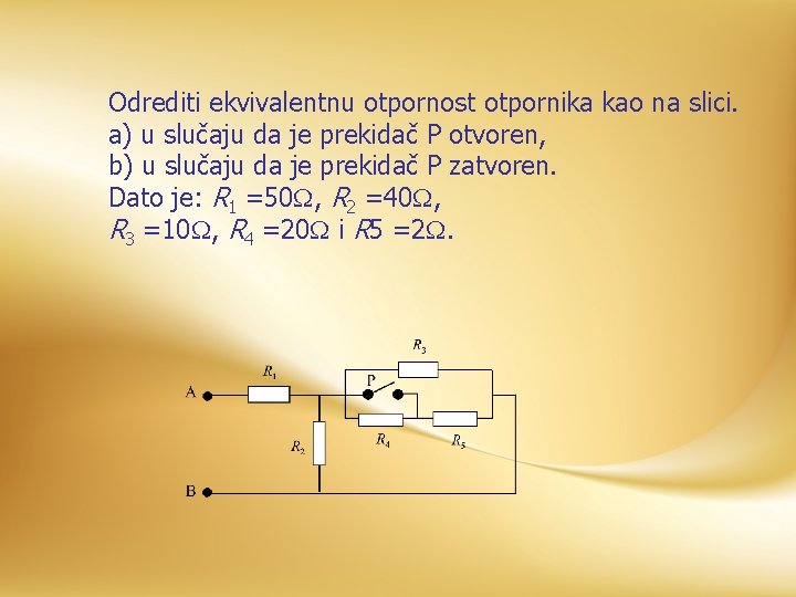 Odrediti ekvivalentnu otpornost otpornika kao na slici. a) u slučaju da je prekidač P