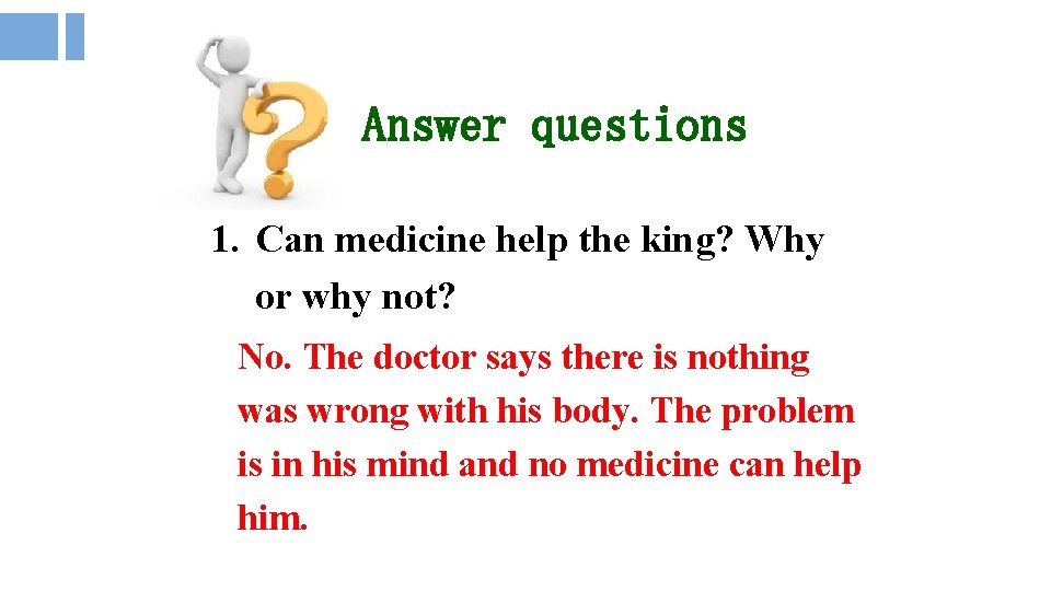Answer questions 1. Can medicine help the king? Why or why not? No. The