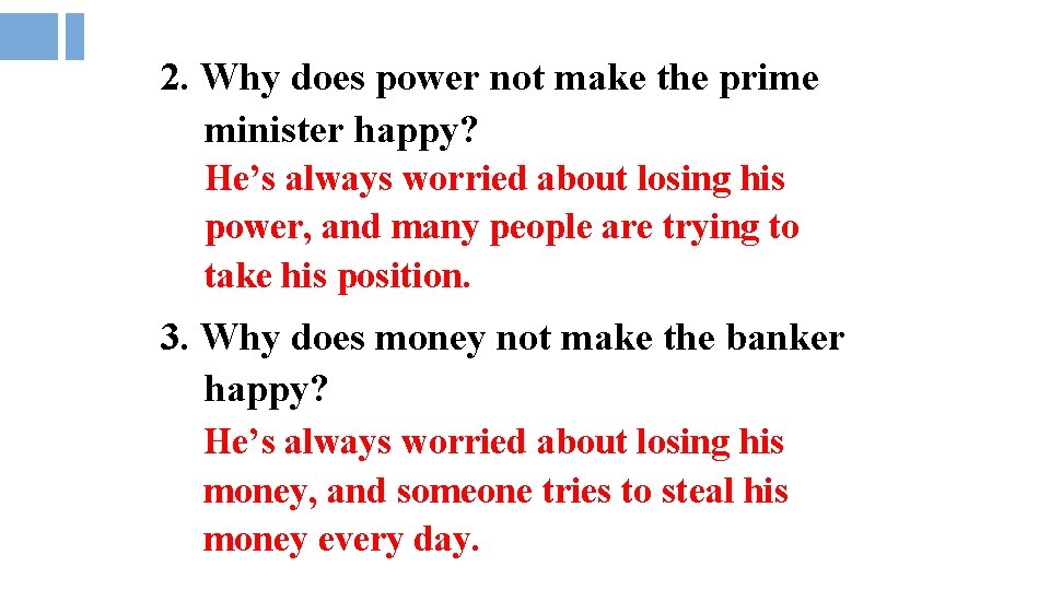 2. Why does power not make the prime minister happy? He’s always worried about