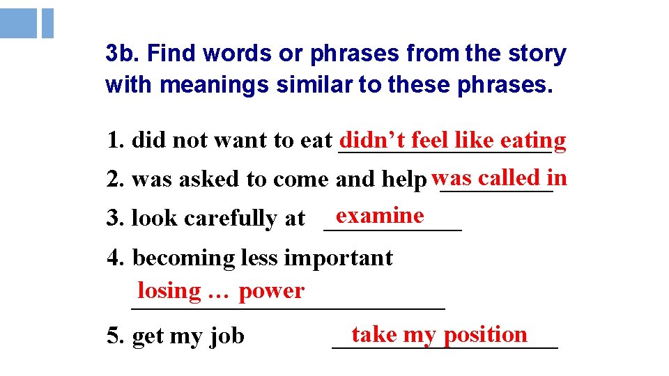 3 b. Find words or phrases from the story with meanings similar to these