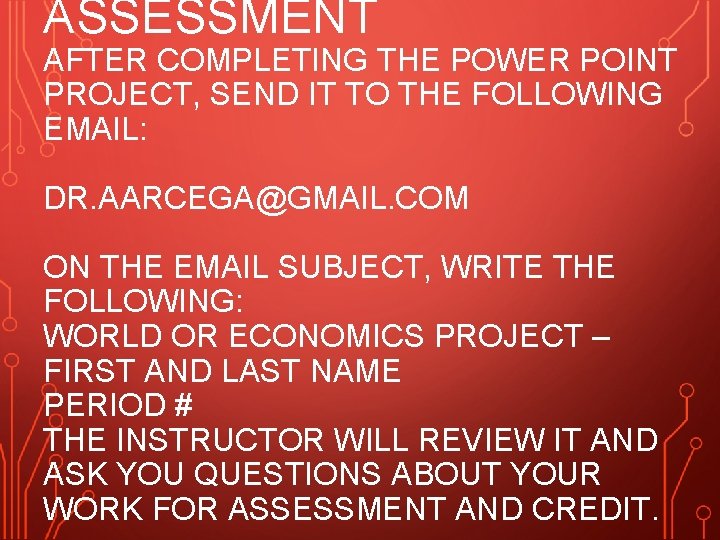 ASSESSMENT AFTER COMPLETING THE POWER POINT PROJECT, SEND IT TO THE FOLLOWING EMAIL: DR.