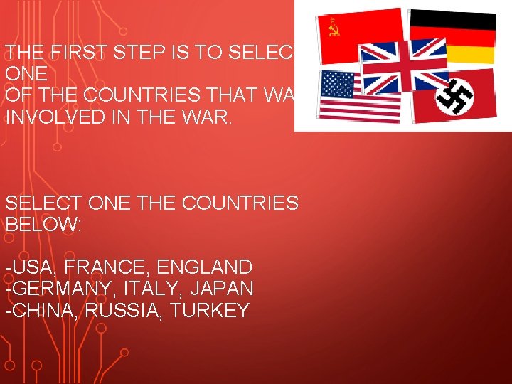 THE FIRST STEP IS TO SELECT ONE OF THE COUNTRIES THAT WAS INVOLVED IN