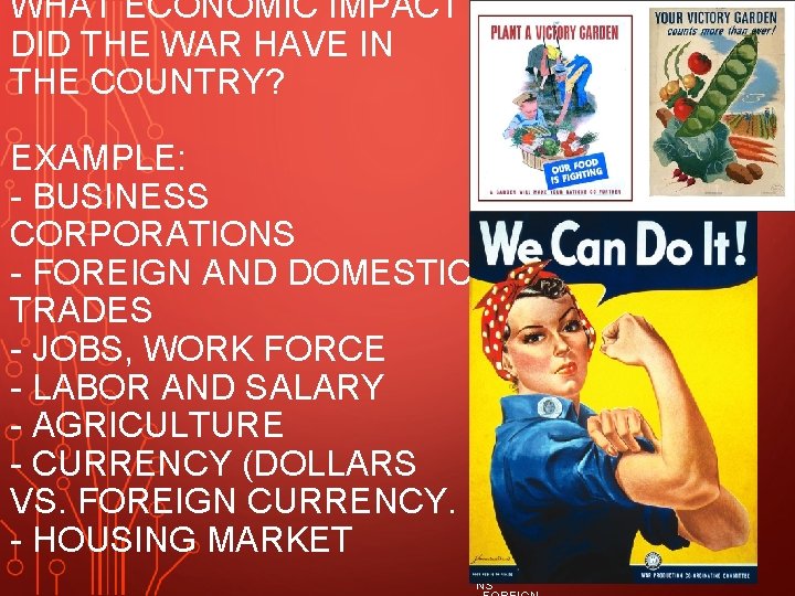 WHAT ECONOMIC IMPACT DID THE WAR HAVE IN THE COUNTRY? EXAMPLE: - BUSINESS CORPORATIONS