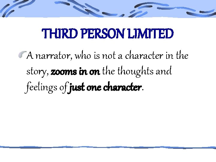 THIRD PERSON LIMITED A narrator, who is not a character in the story, zooms