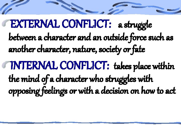 EXTERNAL CONFLICT: a struggle between a character and an outside force such as another