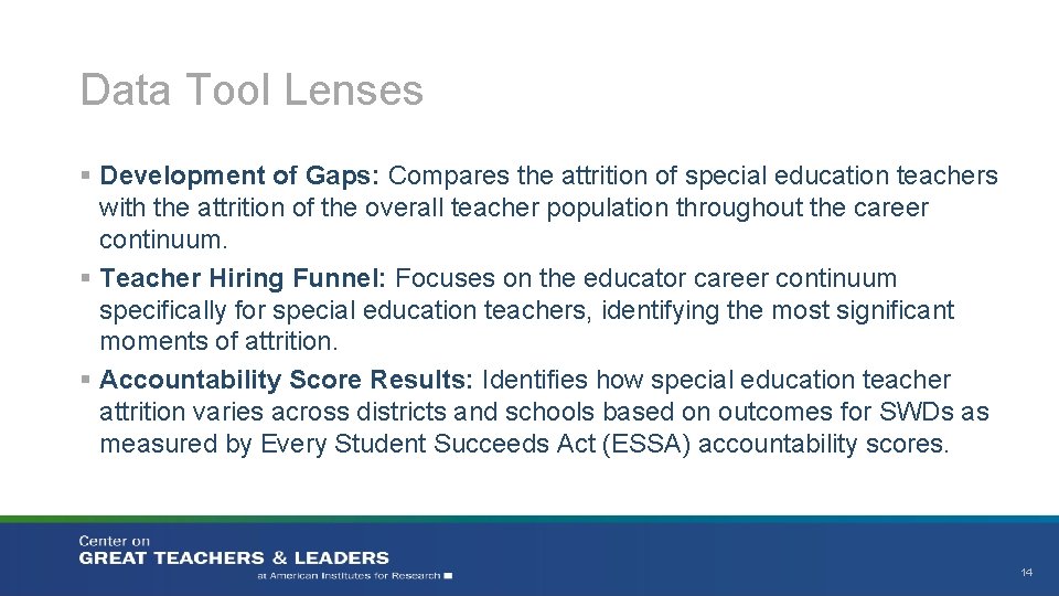 Data Tool Lenses § Development of Gaps: Compares the attrition of special education teachers