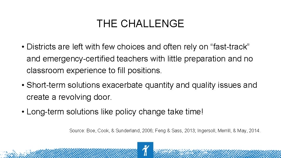 THE CHALLENGE • Districts are left with few choices and often rely on “fast-track”