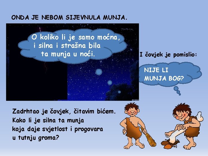 ONDA JE NEBOM SIJEVNULA MUNJA. O koliko li je samo moćna, i silna i