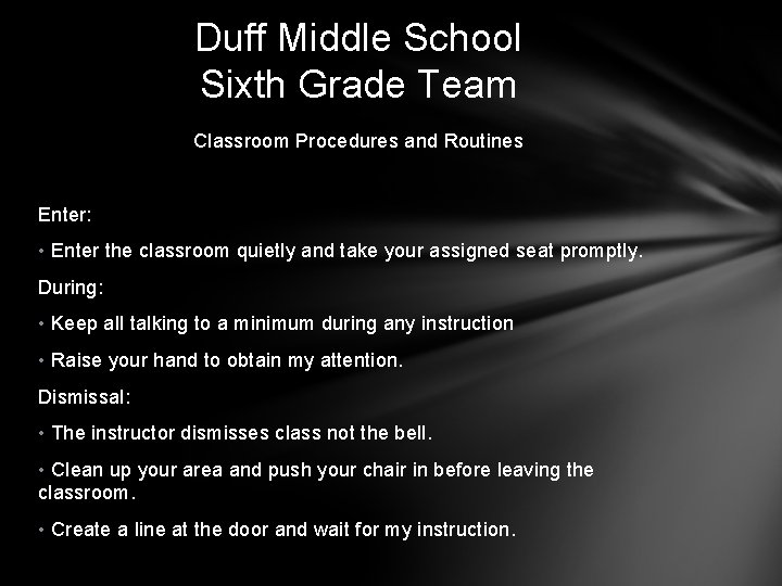 Duff Middle School Sixth Grade Team Classroom Procedures and Routines Enter: • Enter the