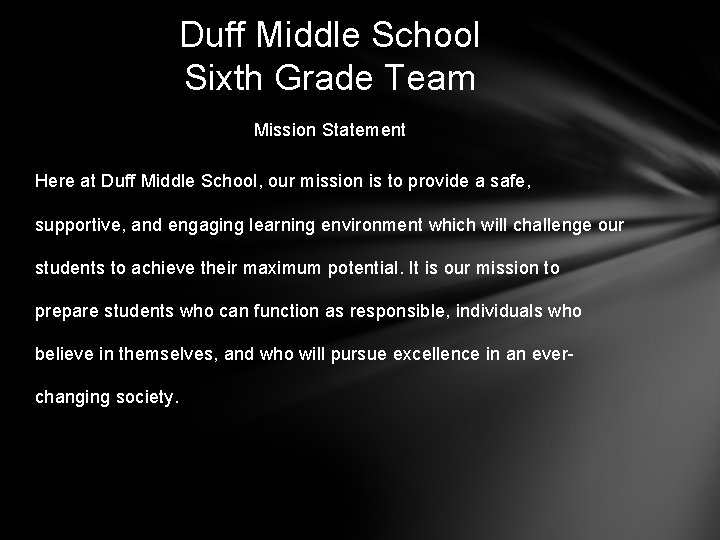 Duff Middle School Sixth Grade Team Mission Statement Here at Duff Middle School, our