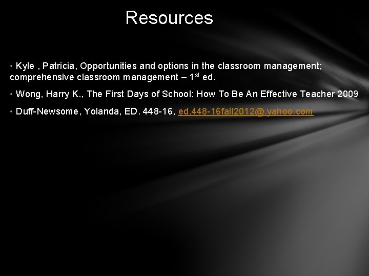 Resources • Kyle , Patricia, Opportunities and options in the classroom management; comprehensive classroom
