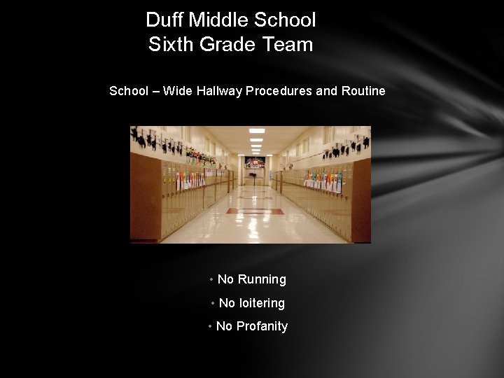 Duff Middle School Sixth Grade Team School – Wide Hallway Procedures and Routine •