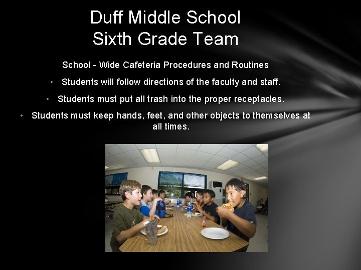 Duff Middle School Sixth Grade Team School - Wide Cafeteria Procedures and Routines •