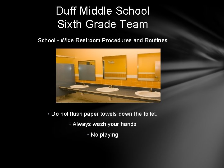 Duff Middle School Sixth Grade Team School - Wide Restroom Procedures and Routines •