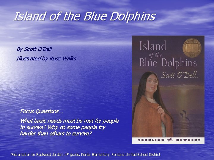 Island of the Blue Dolphins By Scott O’Dell Illustrated by Russ Walks Focus Questions…