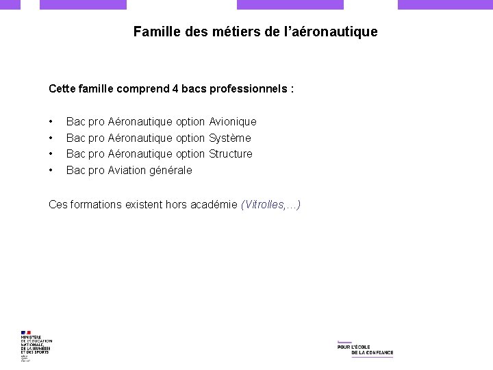 Famille des métiers de l’aéronautique Cette famille comprend 4 bacs professionnels : • •
