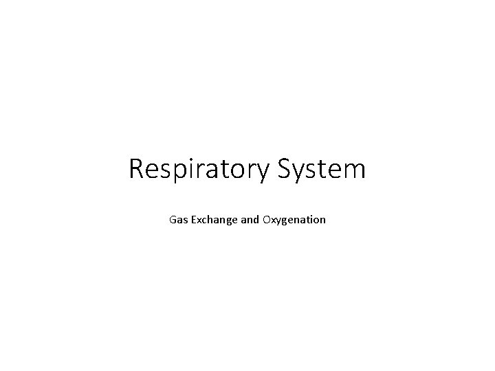 Respiratory System Gas Exchange and Oxygenation 