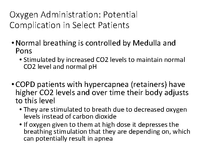 Oxygen Administration: Potential Complication in Select Patients • Normal breathing is controlled by Medulla