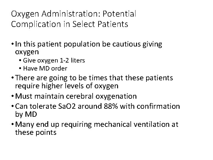 Oxygen Administration: Potential Complication in Select Patients • In this patient population be cautious