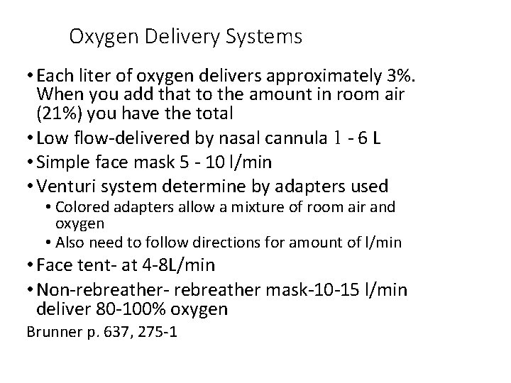 Oxygen Delivery Systems • Each liter of oxygen delivers approximately 3%. When you add