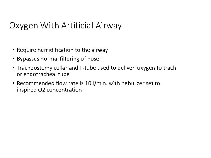 Oxygen With Artificial Airway • Require humidification to the airway • Bypasses normal filtering