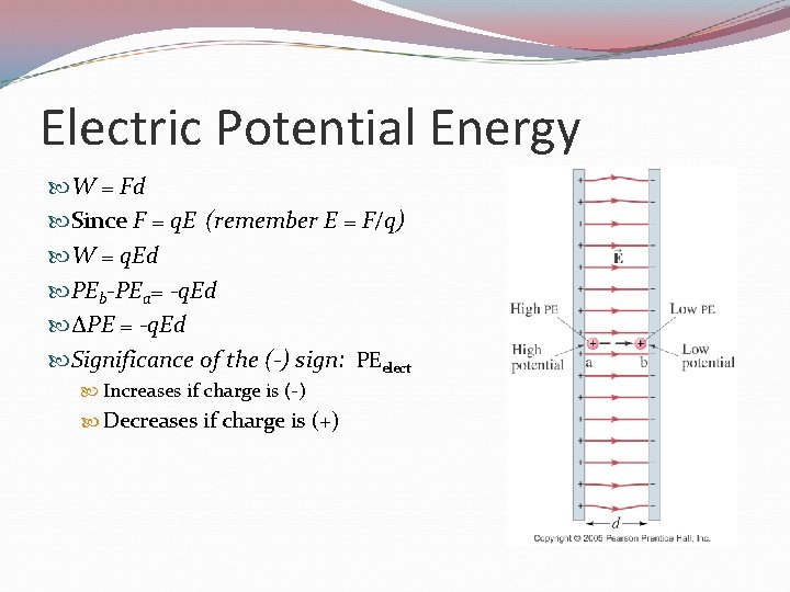 Electric Potential Energy W = Fd Since F = q. E (remember E =