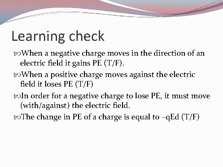 Learning check When a negative charge moves in the direction of an electric field