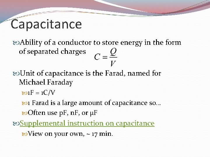 Capacitance Ability of a conductor to store energy in the form of separated charges