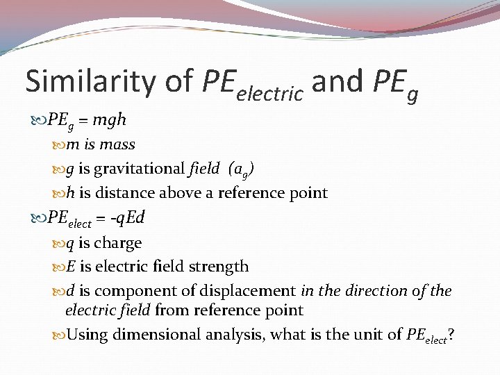 Similarity of PEelectric and PEg = mgh m is mass g is gravitational field