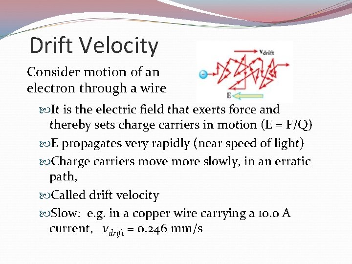 Drift Velocity Consider motion of an electron through a wire It is the electric