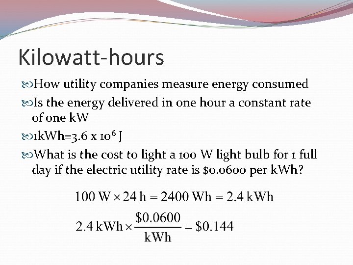 Kilowatt-hours How utility companies measure energy consumed Is the energy delivered in one hour