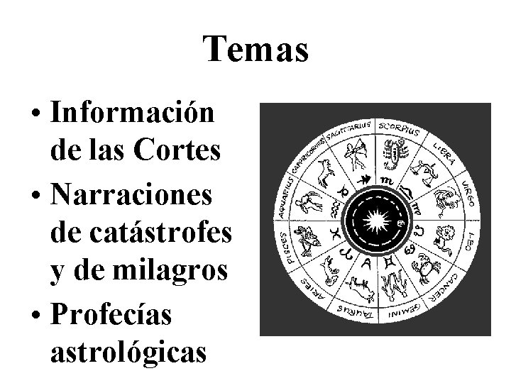 Temas • Información de las Cortes • Narraciones de catástrofes y de milagros •