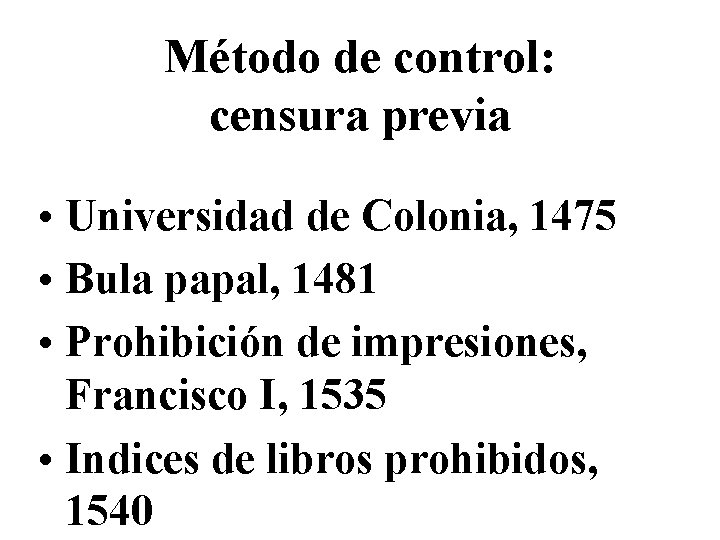 Método de control: censura previa • Universidad de Colonia, 1475 • Bula papal, 1481